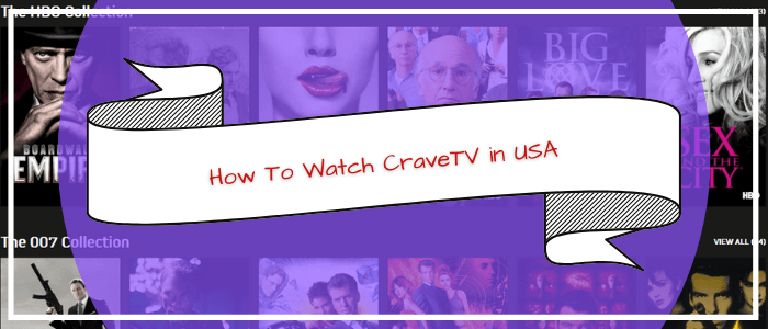 How To Watch CraveTV in USA