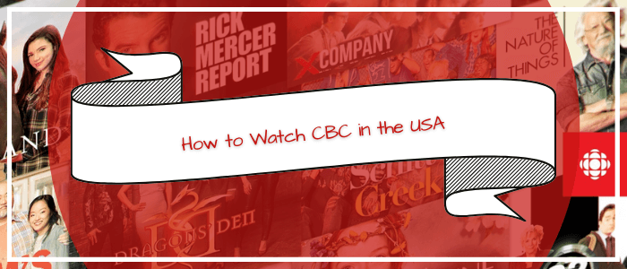 How to Watch CBC in the USA