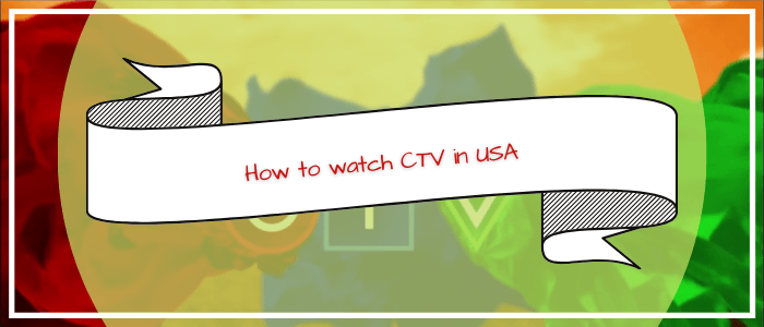 How to watch CTV in USA