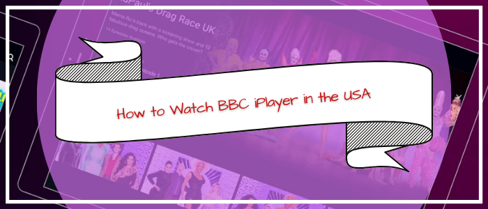 How to Watch BBC iPlayer in the USA
