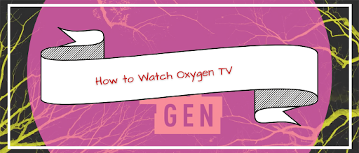 How-to-Watch-Oxygen-TV
