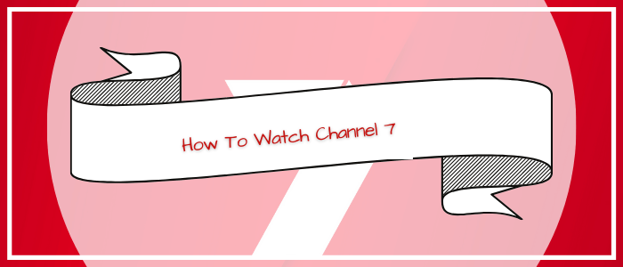 How-To-Watch-Channel-7-Outside-Australia