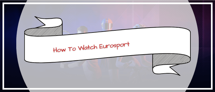 How-To-Watch-Eurosport-in-Nigeria