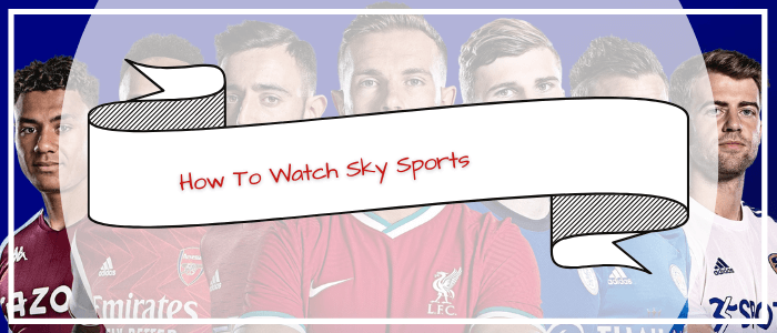 How-To-Watch-Sky-Sports-in-Australia