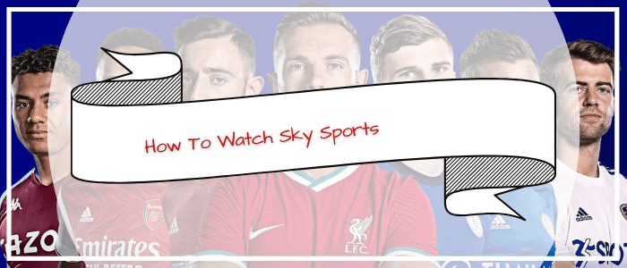 How-To-Watch-Sky-Sports-in-Nigeria