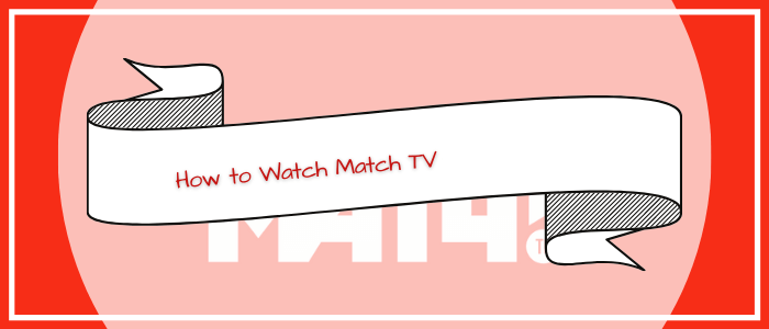 How-to-Watch-Match-TV-in-Ireland