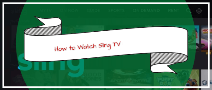 How-to-Watch-Sling-TV-in-UK