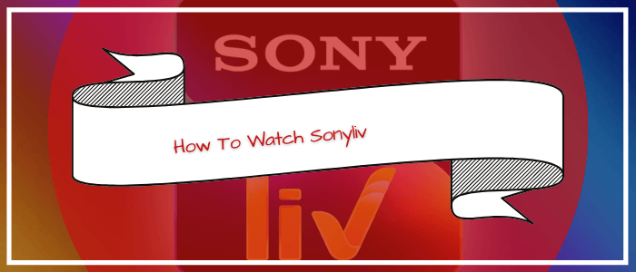 How-To-Watch-Sonyliv-in-Singapore