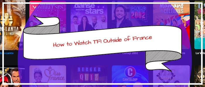 How to Watch TF1 in USA and outside france