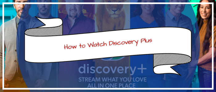 How to Watch Discovery Plus