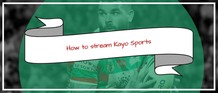 How to stream Kayo Sports in USA