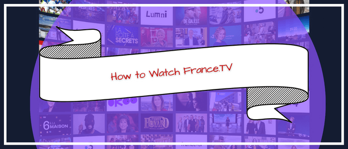 How to watch France.tv in Canada