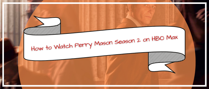 How to Watch Perry Mason Season 2 on HBO Max Outside US