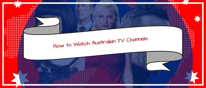 How-to-Watch-Australian-TV-Channels-in-Ireland