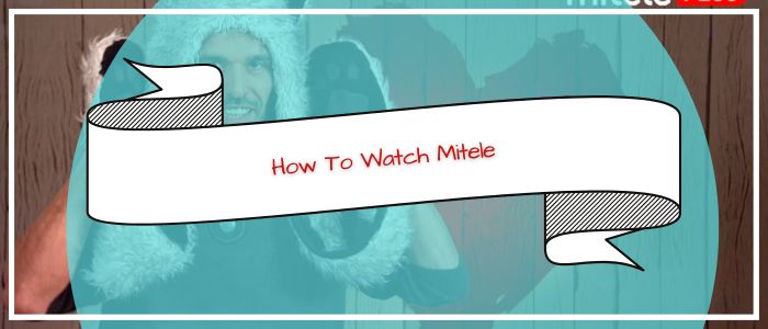 Watch Mitele in USA Outside of Spain