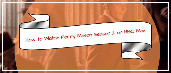 Watch-Perry-Mason-Season-2-on-HBO-Max-in-UK