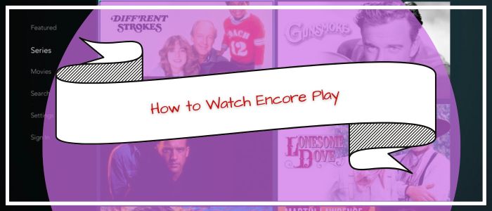 How to Watch Encore Play Outside US