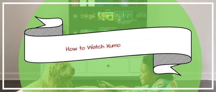 How-to-Watch-Xumo-in-Ireland