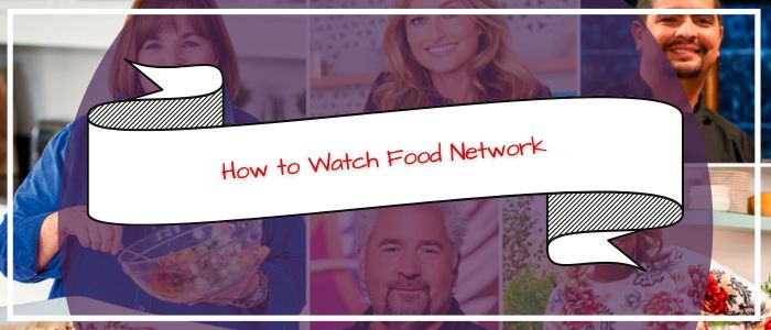 How to Watch Food Network Outside US