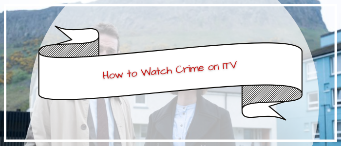 Watch crime on ITV in usa