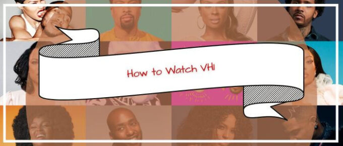 How to Watch VH1 in UK