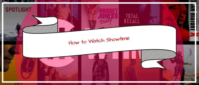 How to Watch Showtime Outside US