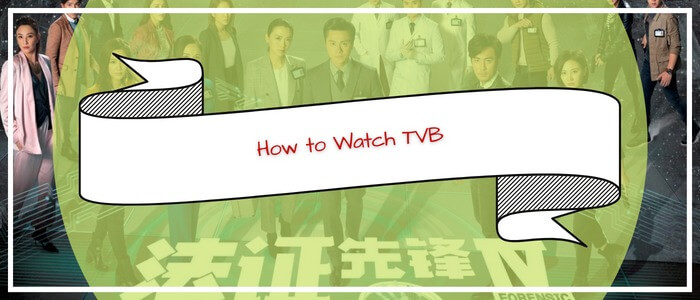 How to Watch TVB Online in Ireland