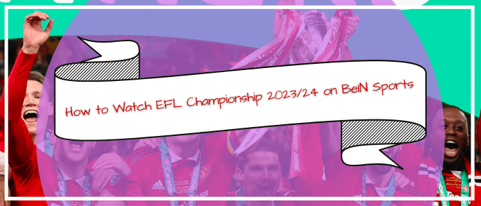 Watch EFL Championship on Bein Sports in India