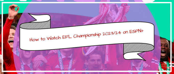 Watch EFL Championship on ESPN Plus in Australia