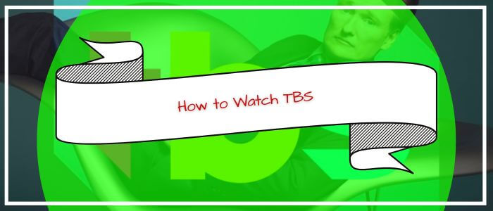 How to Watch TBS in Australia
