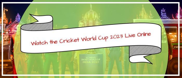 How to Watch ICC Men's Cricket World Cup Online in UK
