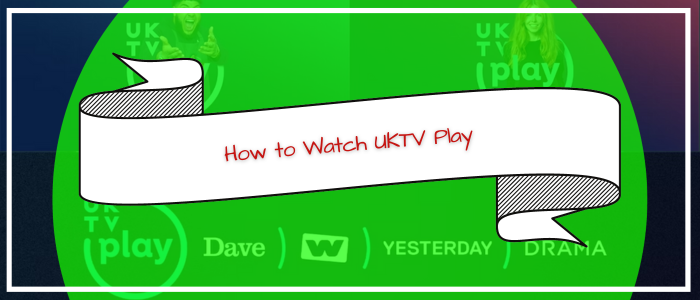 how-to-watch-uktv-play-in-usa
