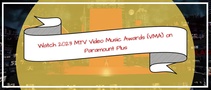 watch-2023-mtv-vma-on-paramount-plus-outside-usa