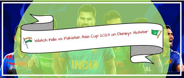 Watch India vs Pakistan Asia Cup 2023 in Canada on Disney Plus Hotstar