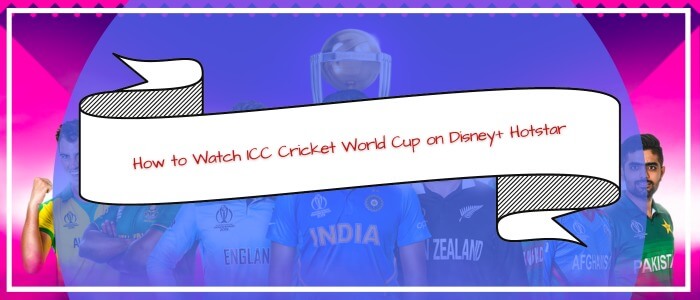 How-to-Watch-ICC-Cricket-World-Cup-on-Disney+-Hotstar-in-Ireland