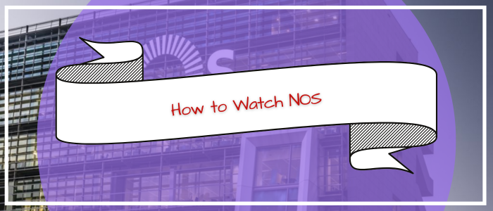 How to Watch NOS in usa