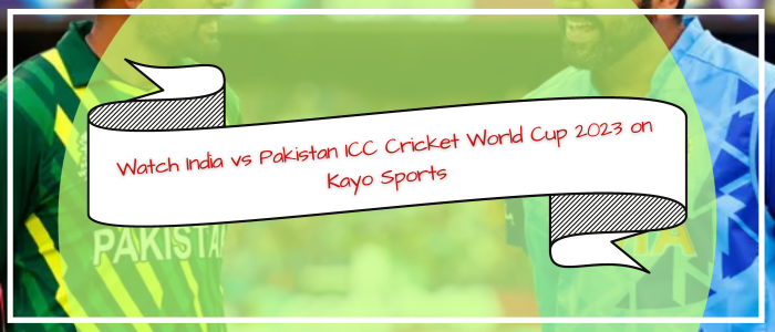 how-to-watch-India-vs-Pakistan-ICC-Cricket-World-Cup-2023-on-Kayo-Sports-in-Canada