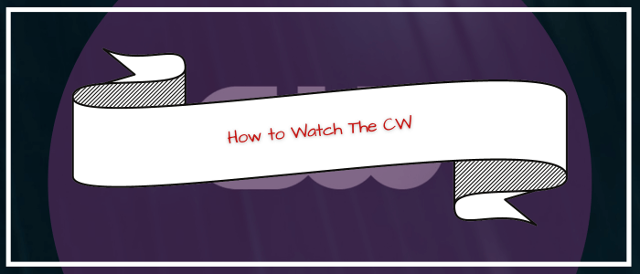 How to Watch The CW in Australia