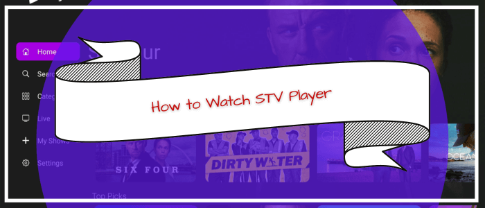 How to Watch STV Player in Ireland