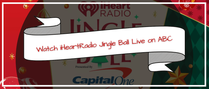 Watch iHeartRadio Jingle Ball on ABC in India