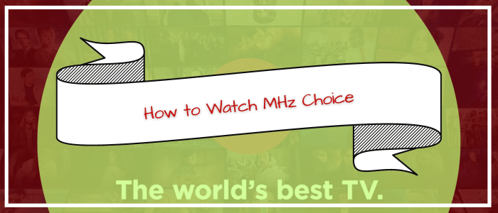 How to Watch MHz Choice in India