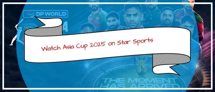 Watch-Asia-Cup-2025-on-Star-Sports-in-New-Zealand