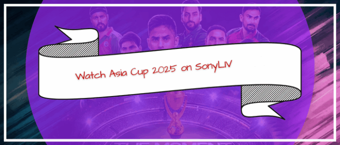 Watch Asia Cup 2025 on SonyLIV in Ireland